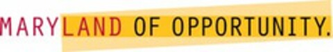 MARYLAND OF OPPORTUNITY. Logo (USPTO, 11/22/2010)