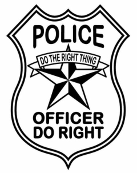 POLICE  OFFICER DO RIGHT  DO THE RIGHT THING Logo (USPTO, 09/30/2016)