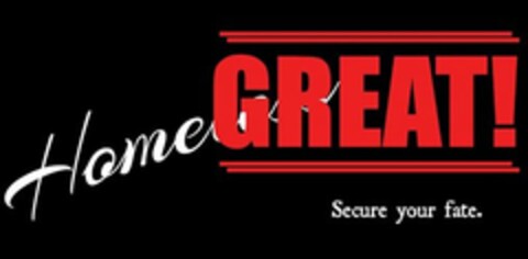 HOMEGREAT! SECURE YOUR FATE. Logo (USPTO, 24.09.2019)