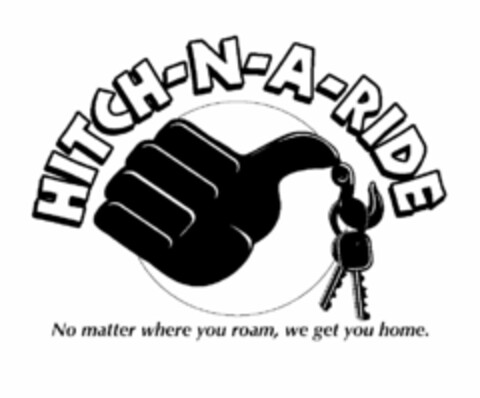 HITCH-N-A-RIDE NO MATTER WHERE YOU ROAM, WE GET YOU HOME. Logo (USPTO, 22.09.2010)