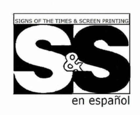 S & S SIGNS OF THE TIMES AND SCREENPRINTING EN ESPANOL Logo (USPTO, 06.09.2011)