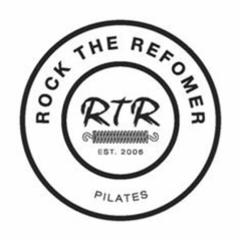 ROCK THE REFORMER RTR EST. 2006 PILATES Logo (USPTO, 29.05.2015)