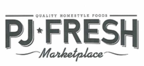 PJ FRESH MARKETPLACE QUALITY HOMESTYLE FOODS Logo (USPTO, 06/23/2017)