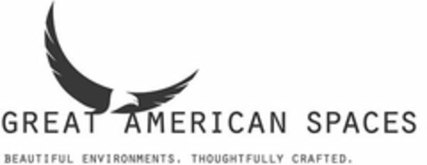 GREAT AMERICAN SPACES BEAUTIFUL ENVIRONMENTS. THOUGHTFULLY CRAFTED. Logo (USPTO, 12/19/2017)