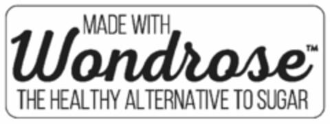 MADE WITH WONDROSE THE HEALTHY ALTERNATIVE TO SUGAR Logo (USPTO, 08.05.2019)