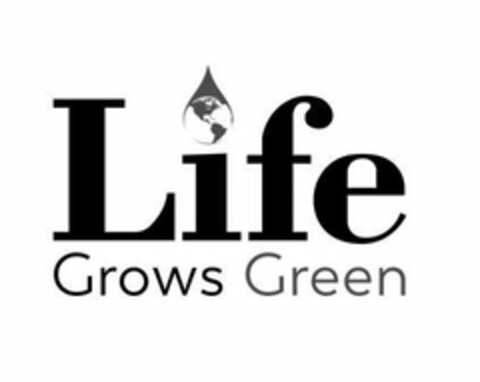 LIFE GROWS GREEN Logo (USPTO, 05.02.2020)