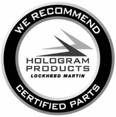 WE RECOMMEND CERTIFIED PARTS HOLOGRAM PRODUCTS LOCKHEED MARTIN Logo (USPTO, 10.06.2010)