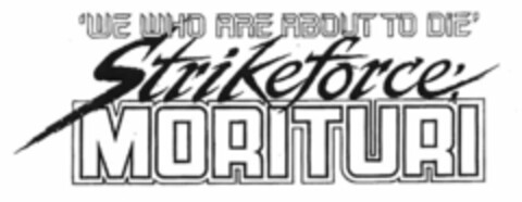 'WE WHO ARE ABOUT TO DIE' STRIKEFORCE: MORITURI Logo (USPTO, 09.08.2011)