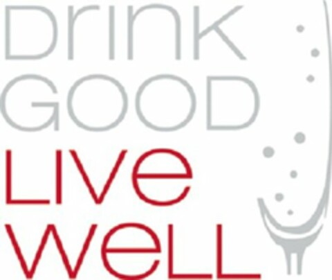 DRINK GOOD LIVE WELL Logo (USPTO, 29.04.2013)