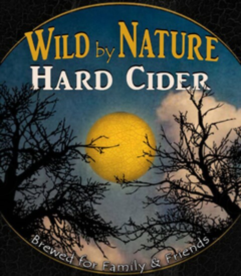 WILD BY NATURE HARD CIDER BREWED FOR FAMILY & FRIENDS Logo (USPTO, 06/09/2016)