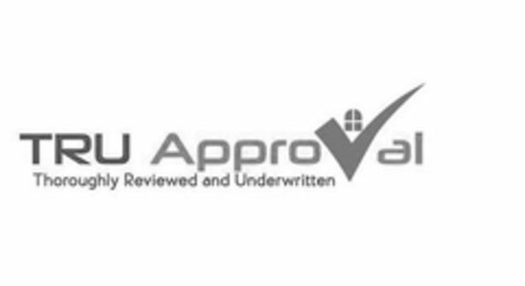 TRU APPROVAL THOROUGHLY REVIEWED AND UNDERWRITTEN Logo (USPTO, 02/07/2020)