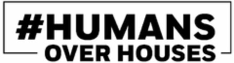 #HUMANS OVER HOUSES Logo (USPTO, 08/03/2020)