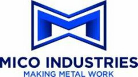 M MICO INDUSTRIES MAKING METAL WORK Logo (USPTO, 10/16/2013)