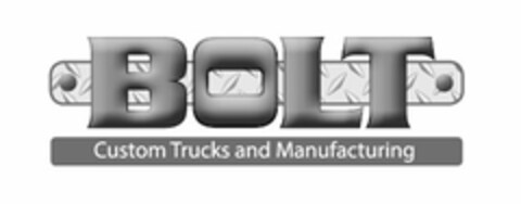 BOLT CUSTOM TRUCKS AND MANUFACTURING Logo (USPTO, 01.11.2013)