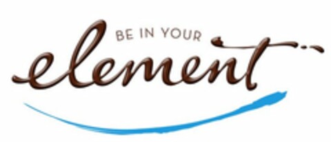 BE IN YOUR ELEMENT Logo (USPTO, 02/17/2016)