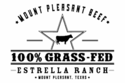 MOUNT PLEASANT BEEF 100% GRASS-FED ESTRELLA RANCH MOUNT PLEASANT, TEXAS Logo (USPTO, 03/16/2017)