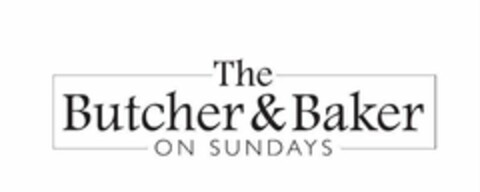 THE BUTCHER & BAKER ON SUNDAYS Logo (USPTO, 16.02.2018)