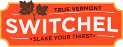 TRUE VERMONT SWITCHEL · SLAKE YOUR THIRST · Logo (USPTO, 21.05.2020)