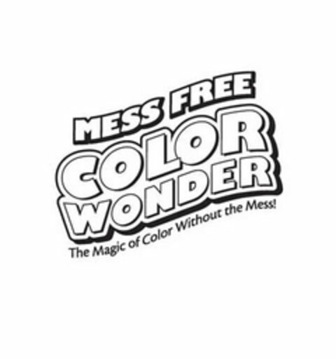 MESS FREE COLOR WONDER THE MAGIC OF COLOR WITHOUT THE MESS! Logo (USPTO, 07/01/2009)