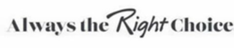 ALWAYS THE RIGHT CHOICE Logo (USPTO, 01.03.2016)