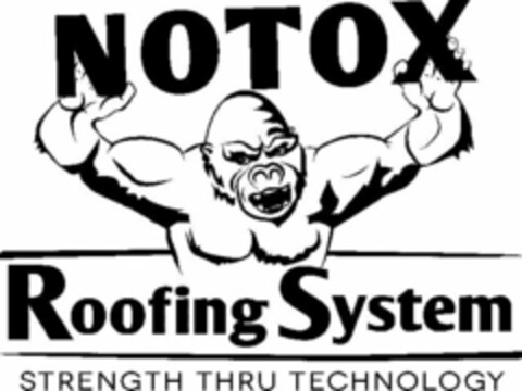 NOTOX ROOFING SYSTEM STRENGTH THRU TECHNOLOGY Logo (USPTO, 08.09.2016)