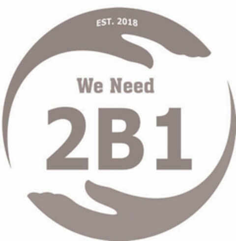 EST. 2018 WE NEED 2B1 Logo (USPTO, 25.04.2018)