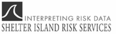 INTERPRETING RISK DATA SHELTER ISLAND RISK SERVICES Logo (USPTO, 09/10/2018)