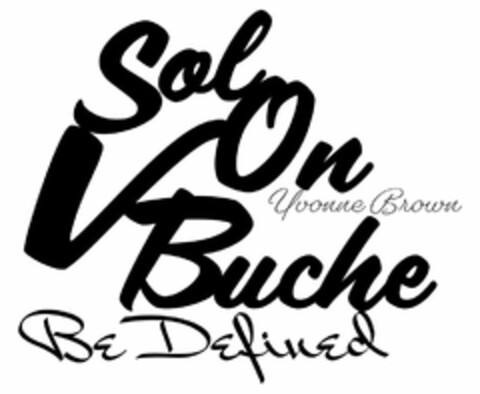 SOL VON BUCHE YVONNE BROWN BE DEFINED Logo (USPTO, 25.12.2019)