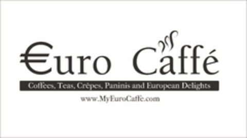 EURO CAFFÉ COFFEES, TEAS, CREPES, PANINIS AND EUROPEAN DELIGHTS WWW.MYEUROCAFFE.COM Logo (USPTO, 13.02.2018)