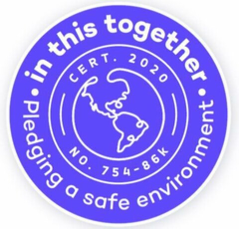 IN THIS TOGETHER. PLEDGING A SAFE ENVIRONMENT CERT. 2020  NO. 754-86K Logo (USPTO, 10.06.2020)