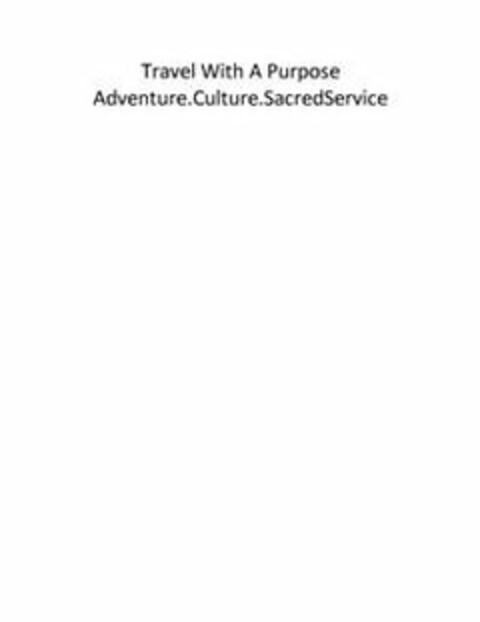 TRAVEL WITH A PURPOSE ADVENTURE.CULTURE.SACRED SERVICE Logo (USPTO, 11/11/2010)