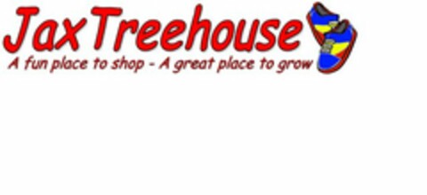 JAX TREEHOUSE A FUN PLACE TO SHOP - A GREAT PLACE TO GROW Logo (USPTO, 06/10/2011)