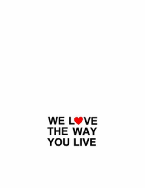 WE LVE THE WAY YOU LIVE Logo (USPTO, 03/29/2013)