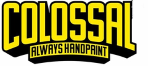 COLOSSAL ALWAYS HANDPAINT Logo (USPTO, 11.08.2015)