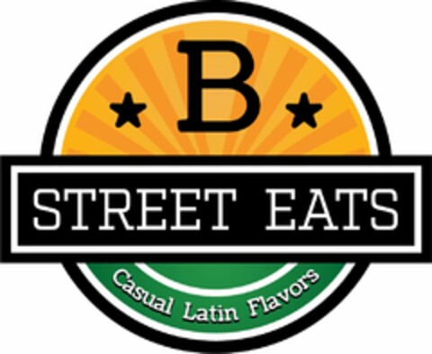 B STREET EATS CASUAL LATIN FLAVORS Logo (USPTO, 05/26/2016)