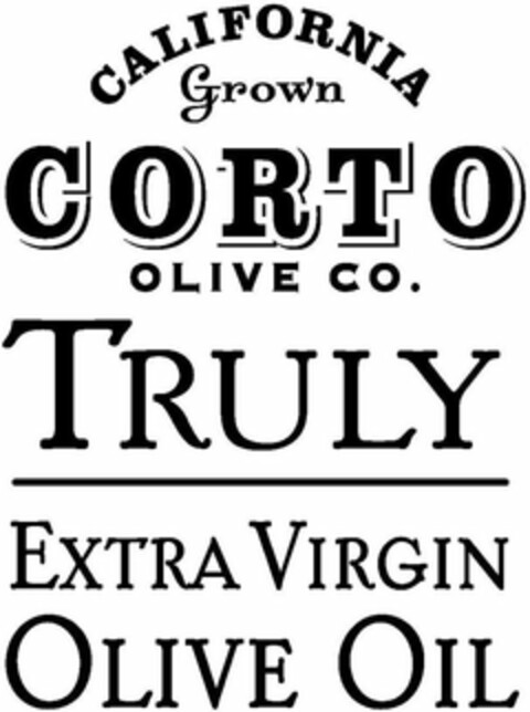 CALIFORNIA GROWN CORTO OLIVE CO. TRULY EXTRA VIRGIN OLIVE OIL Logo (USPTO, 17.08.2016)
