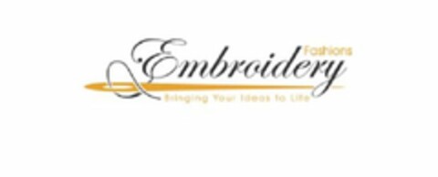 EMBROIDERY FASHIONS BRINGING YOUR IDEAS TO LIFE Logo (USPTO, 06.03.2020)