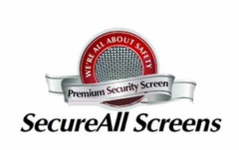 WE'RE ALL ABOUT SAFETY PREMIUM SECURITY SCREEN SECUREALL SCREENS Logo (USPTO, 05/22/2020)