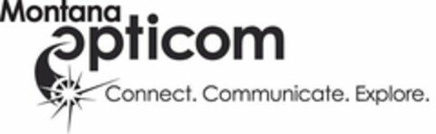 MONTANA OPTICOM CONNECT. COMMUNICATE. EXPLORE. Logo (USPTO, 07.07.2009)