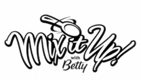 MIX IT UP! WITH BETTY Logo (USPTO, 06/18/2010)