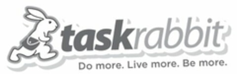 TASKRABBIT DO MORE. LIVE MORE. BE MORE. Logo (USPTO, 27.01.2012)