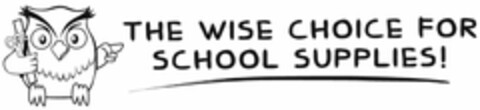 THE WISE CHOICE FOR SCHOOL SUPPLIES! Logo (USPTO, 08.02.2012)