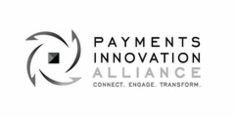 PAYMENTS INNOVATION ALLIANCE CONNECT. ENGAGE. TRANSFORM. Logo (USPTO, 07/22/2014)