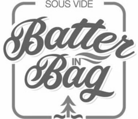 SOUS VIDE BATTER IN BAG Logo (USPTO, 02/17/2017)