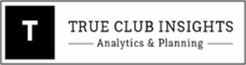 T TRUE CLUB INSIGHTS ANALYTICS & PLANNING Logo (USPTO, 09/27/2018)