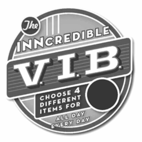 THE INNCREDIBLE V.I.B. CHOOSE 4 DIFFERENT ITEMS FOR ALL DAY EVERY DAY Logo (USPTO, 30.04.2010)