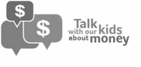 TALK WITH OUR KIDS ABOUT MONEY Logo (USPTO, 11.07.2013)