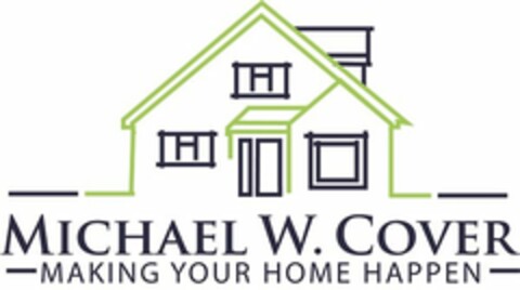 MICHAEL W COVER MAKING YOUR HOME HAPPEN Logo (USPTO, 22.06.2015)