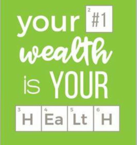 YOUR 2#1 WEALTH IS YOUR 3H4EA5LT6H Logo (USPTO, 03/20/2019)