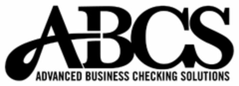 ABCS ADVANCED BUSINESS CHECKING SOLUTION Logo (USPTO, 07.10.2009)